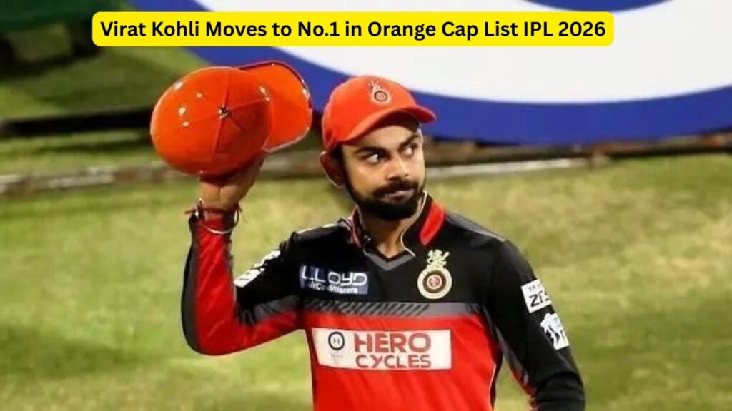 Virat Kohli Moves to No.1 in Orange Cap List IPL 2026